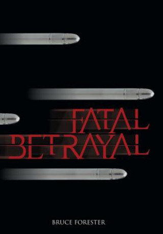 Βιβλίο Fatal Betrayal Bruce Forester