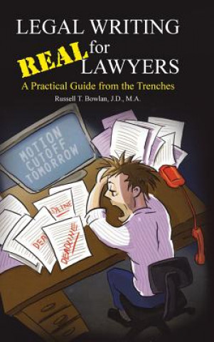 Kniha Legal Writing for Real Lawyers Russell T Bowlan J D M a