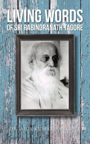 Kniha LIVING WORDS Of SRI RABINDRANATH TAGORE Banerjee