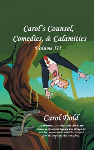 Książka Carol's Counsel, Comedies, & Calamities Carol Dold