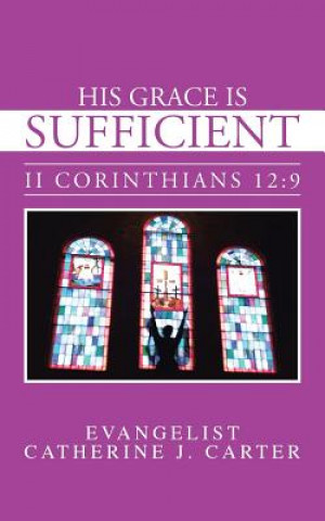 Kniha His Grace is Sufficient Evangelist Catherine J Carter