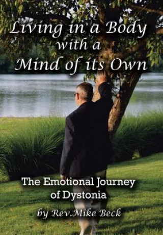 Carte Living in a Body With a Mind of Its Own Rev Mike Beck