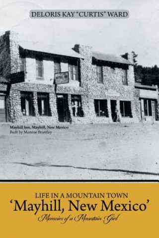 Knjiga Life in a Mountain Town 'Mayhill, New Mexico' Deloris Kay Curtis Ward