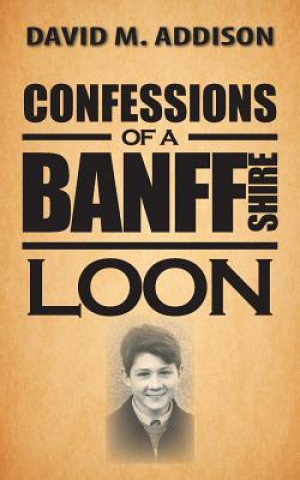 Carte Confessions of a Banffshire Loon David M Addison