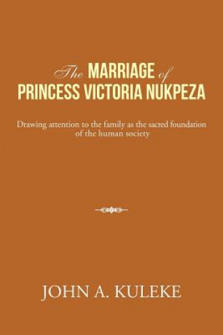 Kniha Marriage of Princess Victoria Nukpeza John a Kuleke