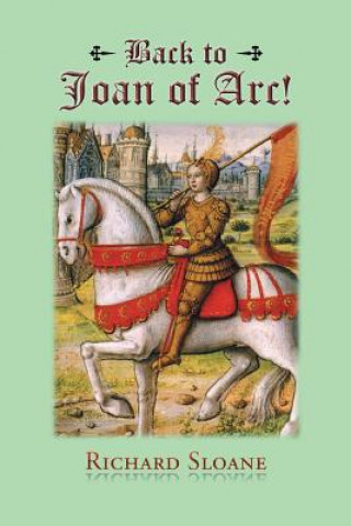 Buch Back to Joan of Arc! Richard Sloane