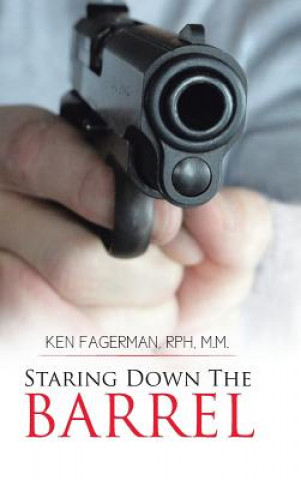 Książka Staring Down the Barrel Ken Fagerman Rph M M