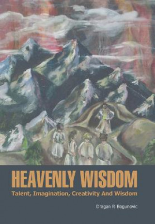 Könyv Heavenly Wisdom Dragan P Bogunovic