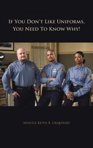 Carte If You Don't Like Uniforms, You Need To Know Why! Apostle Keith B Urquhart