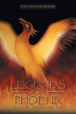 Kniha Legends of the Phoenix Alexey Vasilyevich Trekhlebov