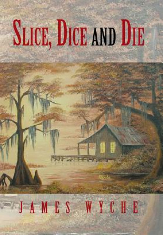 Carte Slice, Dice and Die James Wyche