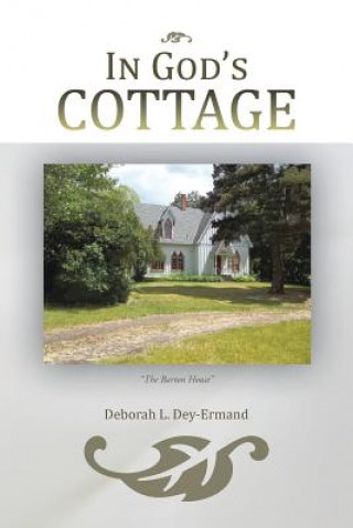 Carte In God's Cottage Deborah L Dey-Ermand