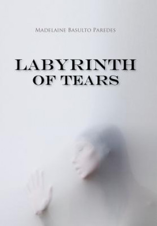 Book Labyrinth of Tears Madelaine Basulto Paredes