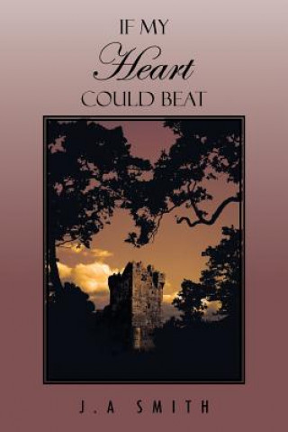 Книга If my heart could beat J a Smith