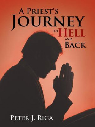Книга Priest's Journey To Hell and Back Peter J Riga