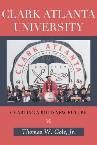 Kniha Clark Atlanta University Thomas W Cole Jr