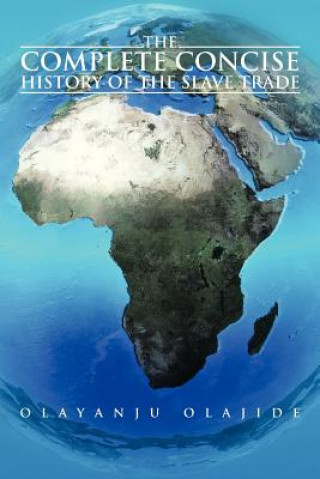 Carte Complete Concise History of The Slave Trade Olayanju Olajide