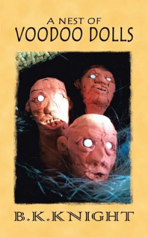 Knjiga Nest of Voodoo Dolls B K Knight