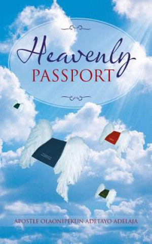 Könyv Heavenly Passport Apostle Olaonipekun Adetayo Adelaja