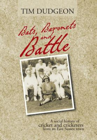 Kniha Bats, Baronets and Battle Tim Dudgeon