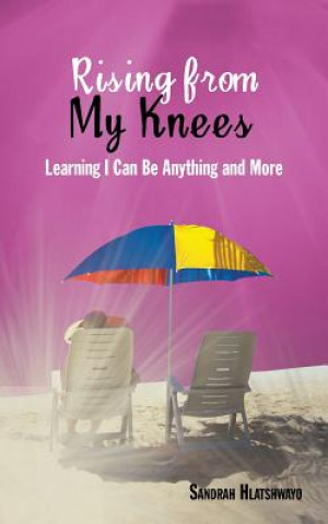 Книга Rising from My Knees Sandrah Hlatshwayo