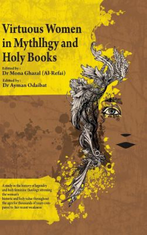 Kniha Virtuous Women In Mythology and Holy Books Dr Mona Borhan Ghazal (Alrefai)