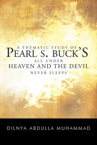 Buch Thematic Study of Pearl S. Buck's All Under Heaven and the Devil Never Sleeps Dilnya Abdulla Muhammad