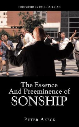 Книга Essence And Preeminence of SONSHIP Peter Akeck