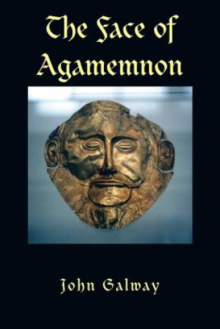 Kniha Face of Agamemnon John Galway