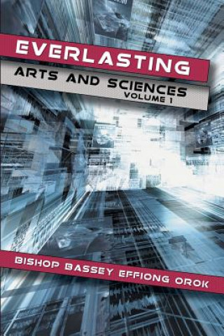 Книга Everlasting Arts and Sciences Bishop Bassey Effiong Orok