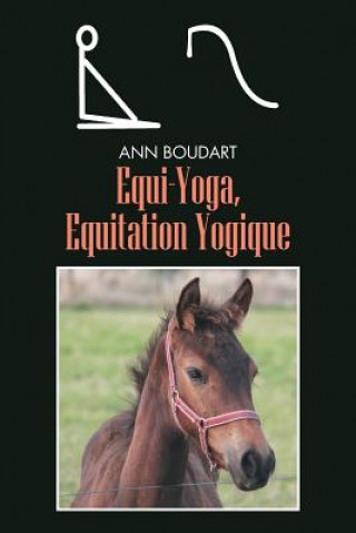 Kniha Equi-Yoga, Equitation Yogique Ann Boudart