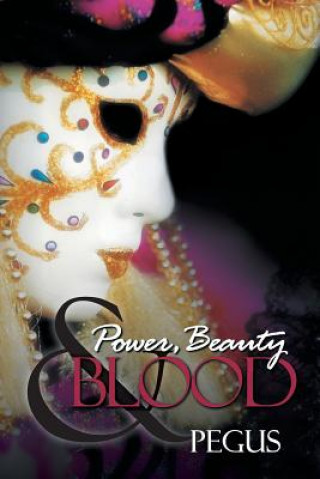 Kniha Power, Beauty and Blood Pegus