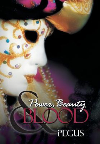 Könyv Power, Beauty and Blood Pegus