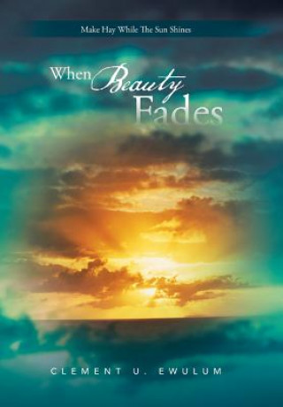 Книга When Beauty Fades Clement U Ewulum