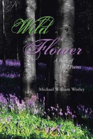 Kniha Wild Flower Michael William Worley