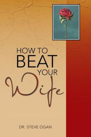 Книга How to Beat Your Wife Dr Steve Ogan