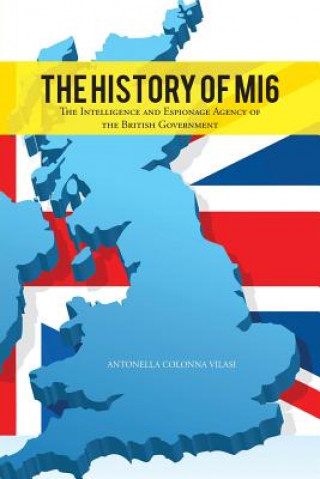 Carte History of MI6 Antonella Colonna Vilasi