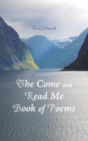 Kniha Come and Read Me Book of Poems Terry J Powell