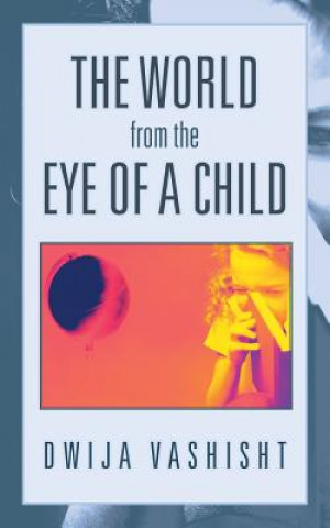 Книга World from the Eye of a Child Dwija Vashisht