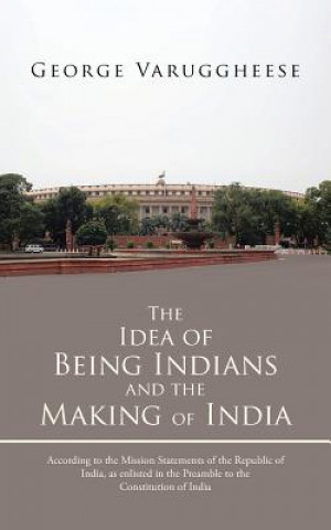 Carte Idea of Being Indians and the Making of India George Varuggheese