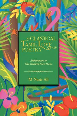 Kniha Classical Tamil Love Poetry M Nazir Ali