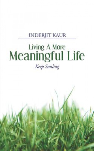 Книга Living A More Meaningful Life Research Fellow Inderjit (University of San Francisco) Kaur