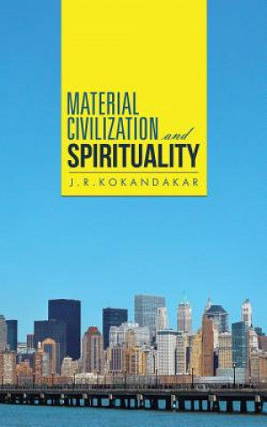 Carte Material Civilization and Spirituality J R Kokandakar