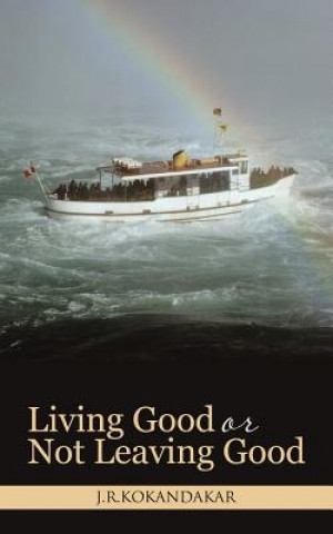 Book Living Good or Not Leaving Good J R Kokandakar