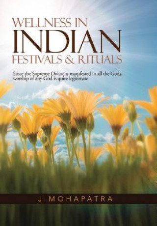 Kniha Wellness In Indian Festivals & Rituals J Mohapatra