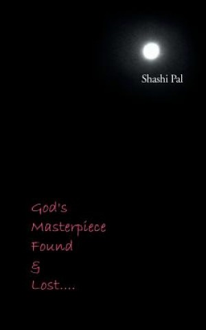 Könyv God's Masterpiece Found and Lost... Shashi Pal