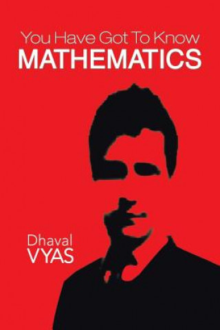 Könyv You Have Got to Know...Mathematics Dhaval Vyas