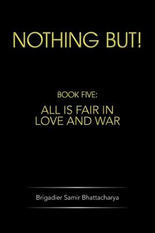 Könyv Nothing But! Brigadier Samir Bhattacharya