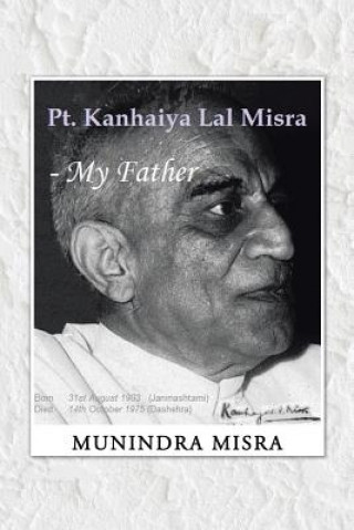 Carte PT. Kanhaiya Lal Misra - My Father Munindra Misra