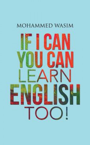 Carte If I Can You Can Learn English Too! Mohammed Wasim